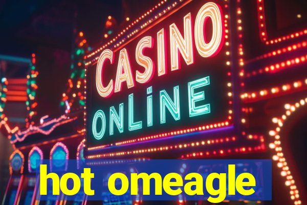 hot omeagle